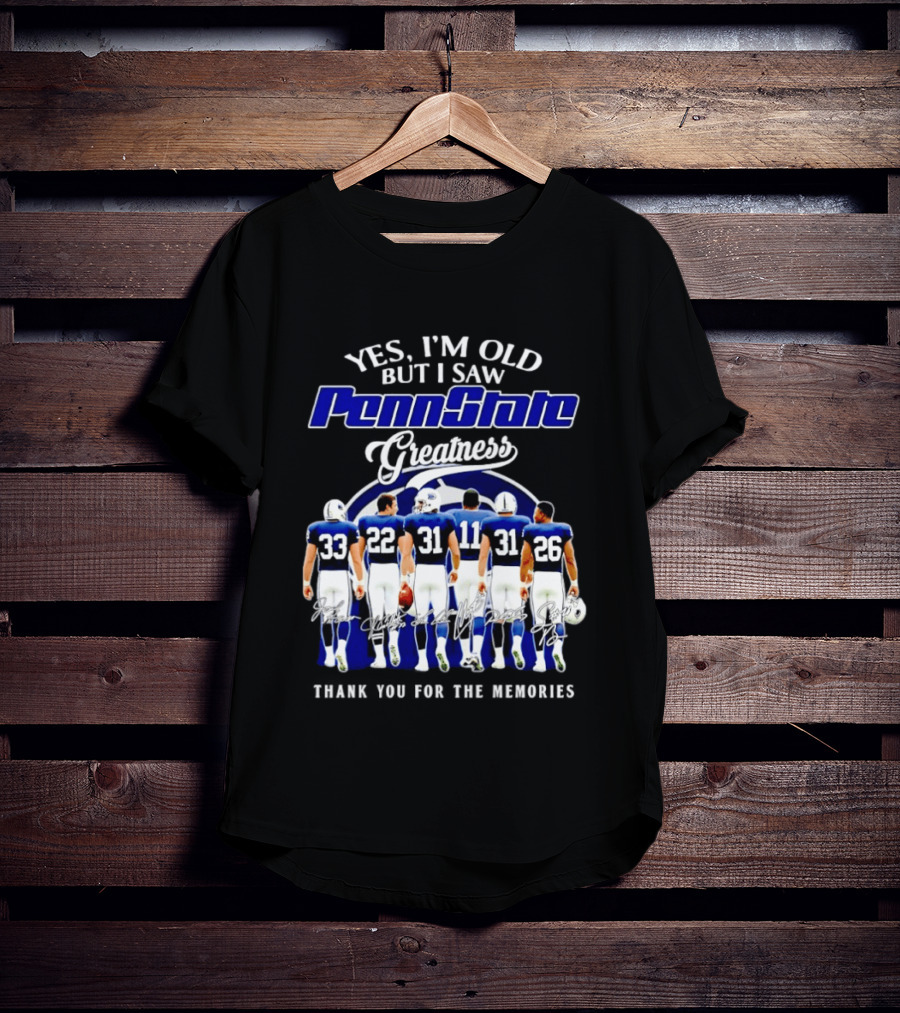 Yes I'm Old But I Saw Penn State Nittany Lions Greatness Thank You For The Memories Signatures T-Shirt