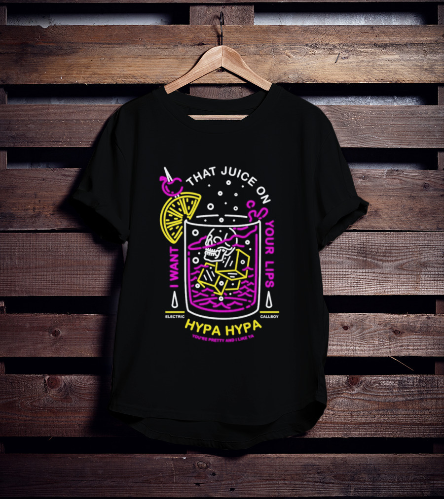 Electric Callboy Hypa Hypa That Juice On Your Lips Drink Humor T-Shirt