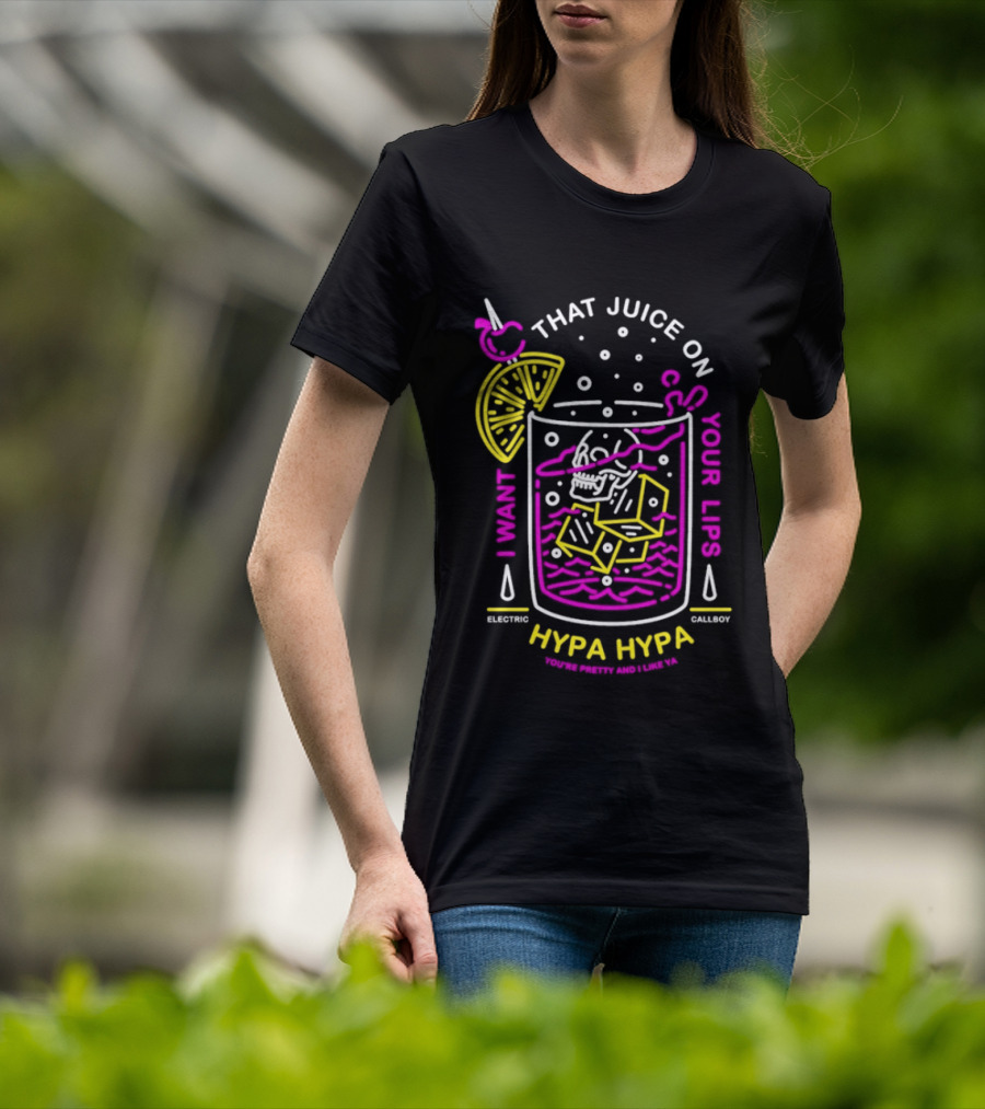 Electric Callboy Hypa Hypa That Juice On Your Lips Drink Humor T-Shirt
