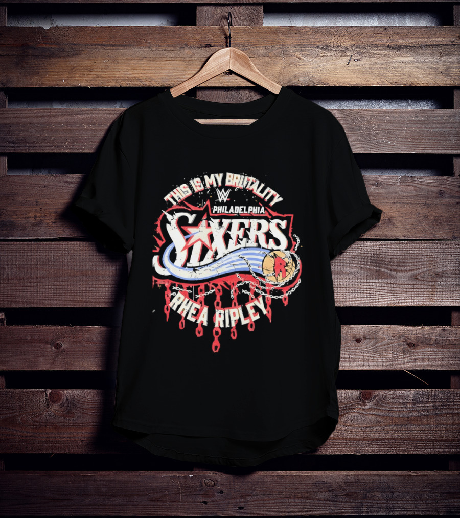 Rhea Ripley WWE This Is My Brutality Philadelphia 76ers T-Shirt