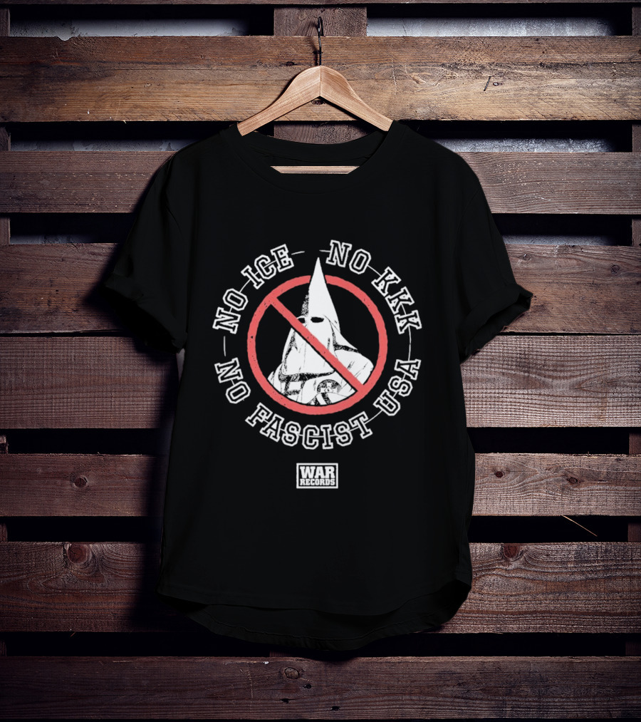 No Ice No KKK No Fascist USA War Protest T-Shirt