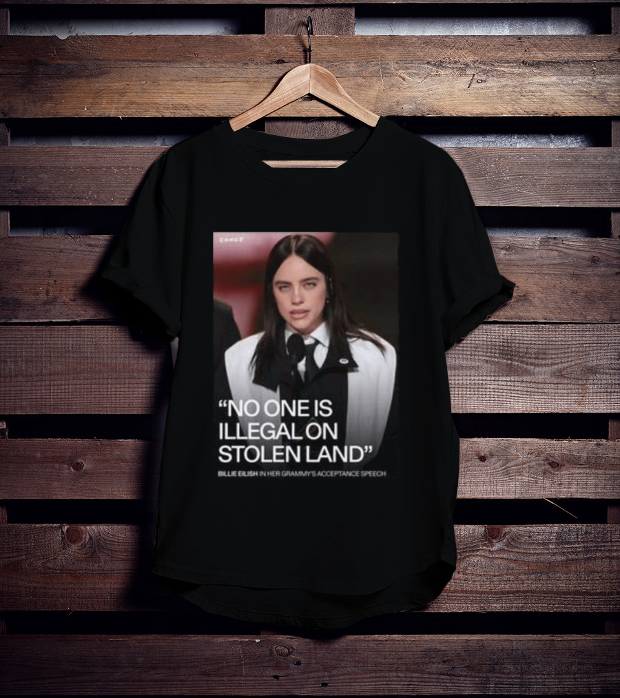 Billie Eilish Grammy Speech No One Is Illegal On Stolen Land T-Shirt