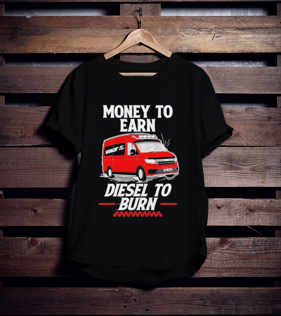 Money To Earn Diesel To Burn Red Van T-Shirt