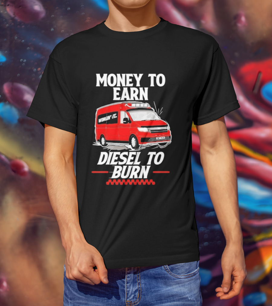 Money To Earn Diesel To Burn Red Van T-Shirt