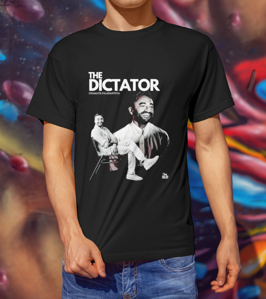 The Dictator Chamath Palihapitiya T-Shirt