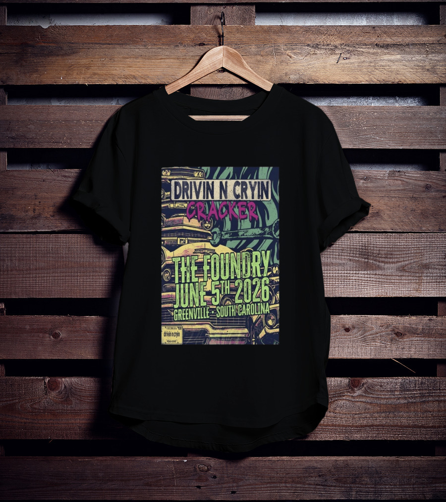 Drivin N Cryin Cracker The Foundry June 5th 2026 Greenville South Carolina T-Shirt