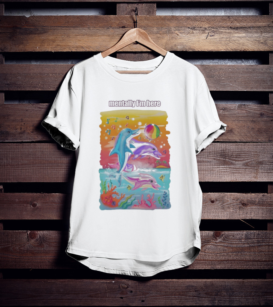Mentally I'm Here Dolphins Colorful Beach Fun Music Notes T-Shirt