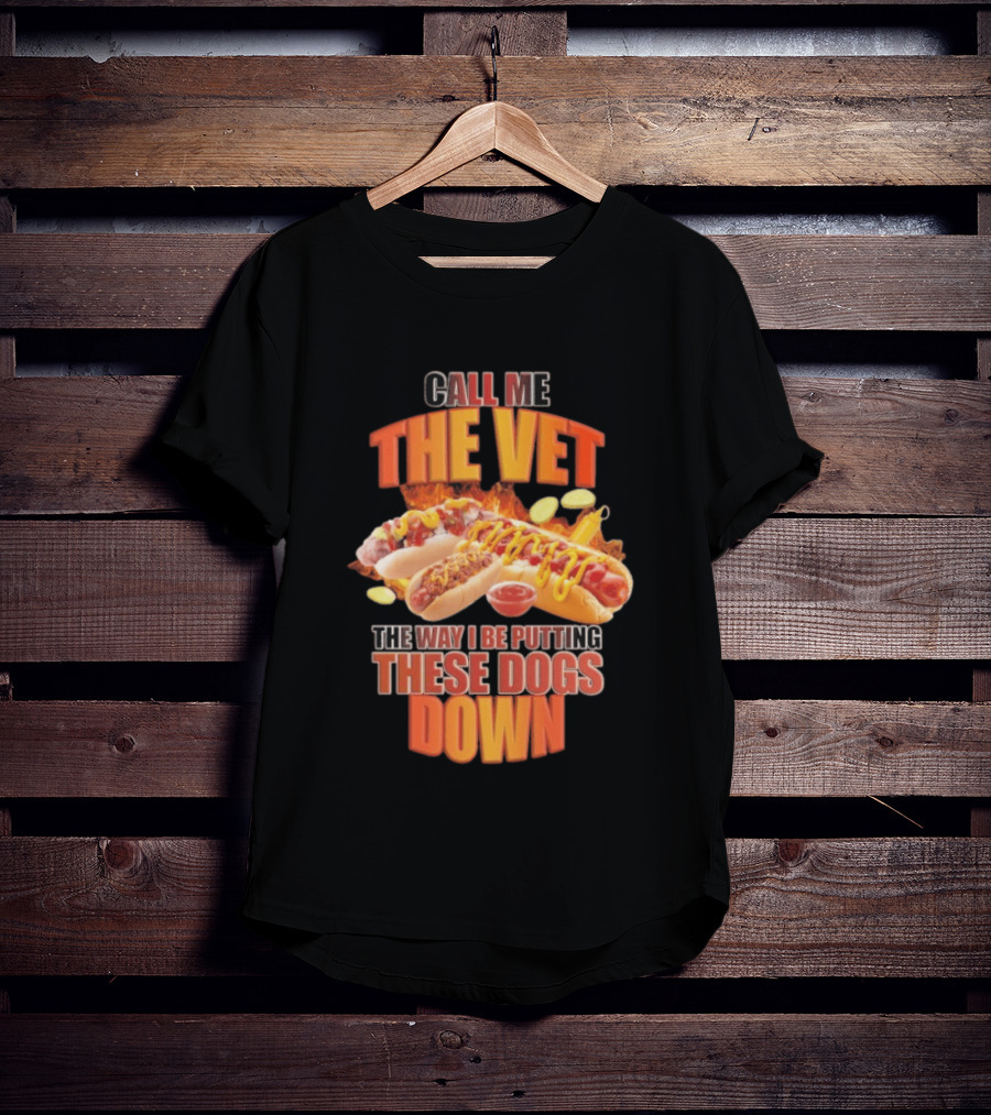 Call Me The Vet Hotdog Joke Putting These Dogs Down T-Shirt