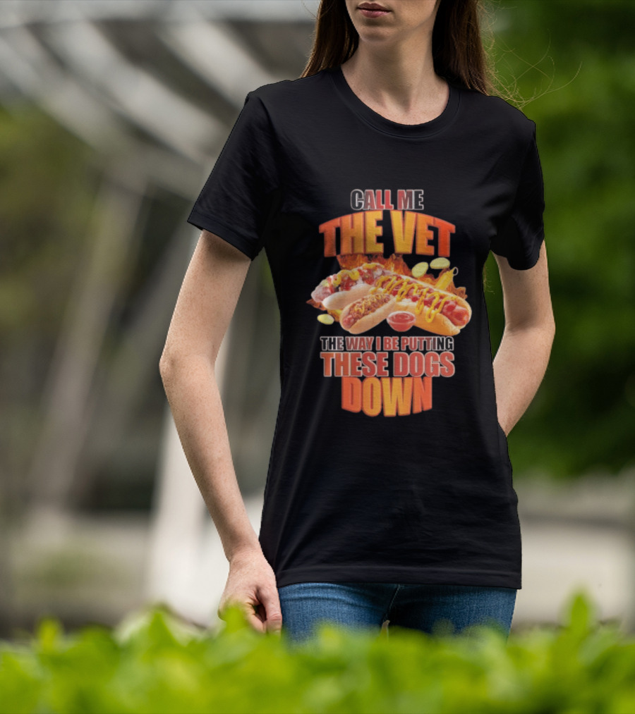 Call Me The Vet Hotdog Joke Putting These Dogs Down T-Shirt