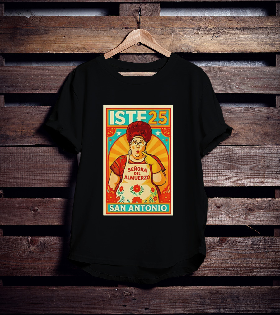 ISTE 25 Señora Del Almuerzo San Antonio T-Shirt