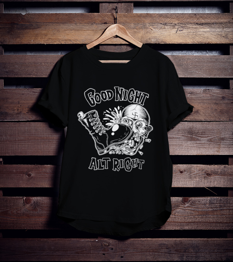 Good Night Alt Right Boot Kick Nazi Head T-Shirt