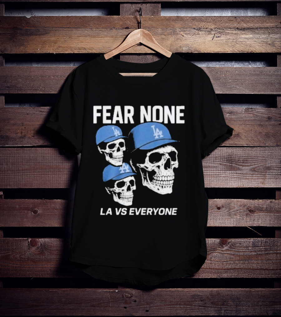 Los Angeles Dodgers Fear None LA VS Everyone Skulls In Blue Caps T-Shirt