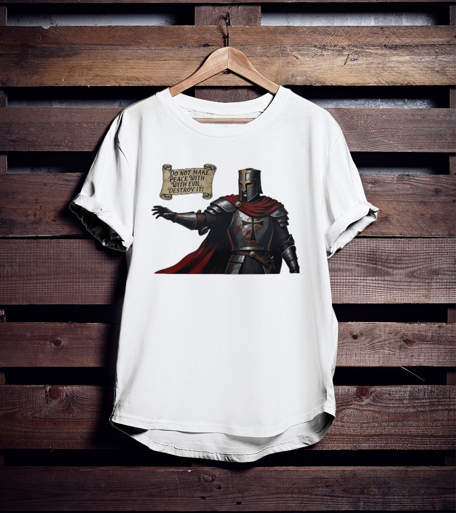 Knights Templar Do Not Make Peace With Evil Destroy It Medieval Crusader Armor Red Cloak T-Shirt
