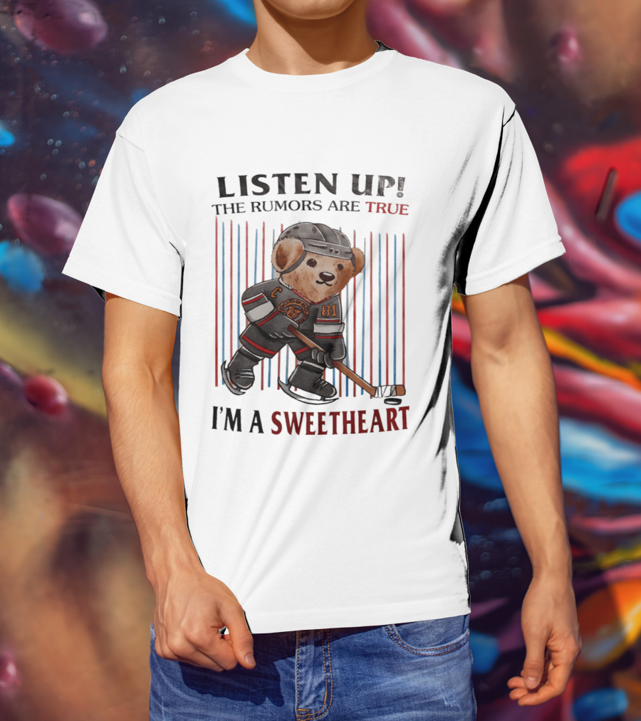 Listen Up The Rumors Are True I'm A Sweetheart Bear Hockey Player T-Shirt