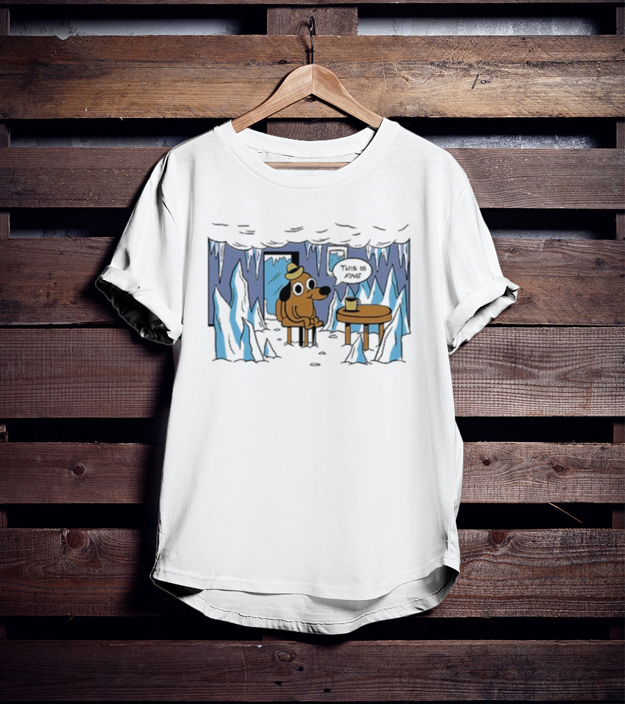 This Is Fine Dog Meme Frozen Everything Is Fine Ice Cave T-Shirt