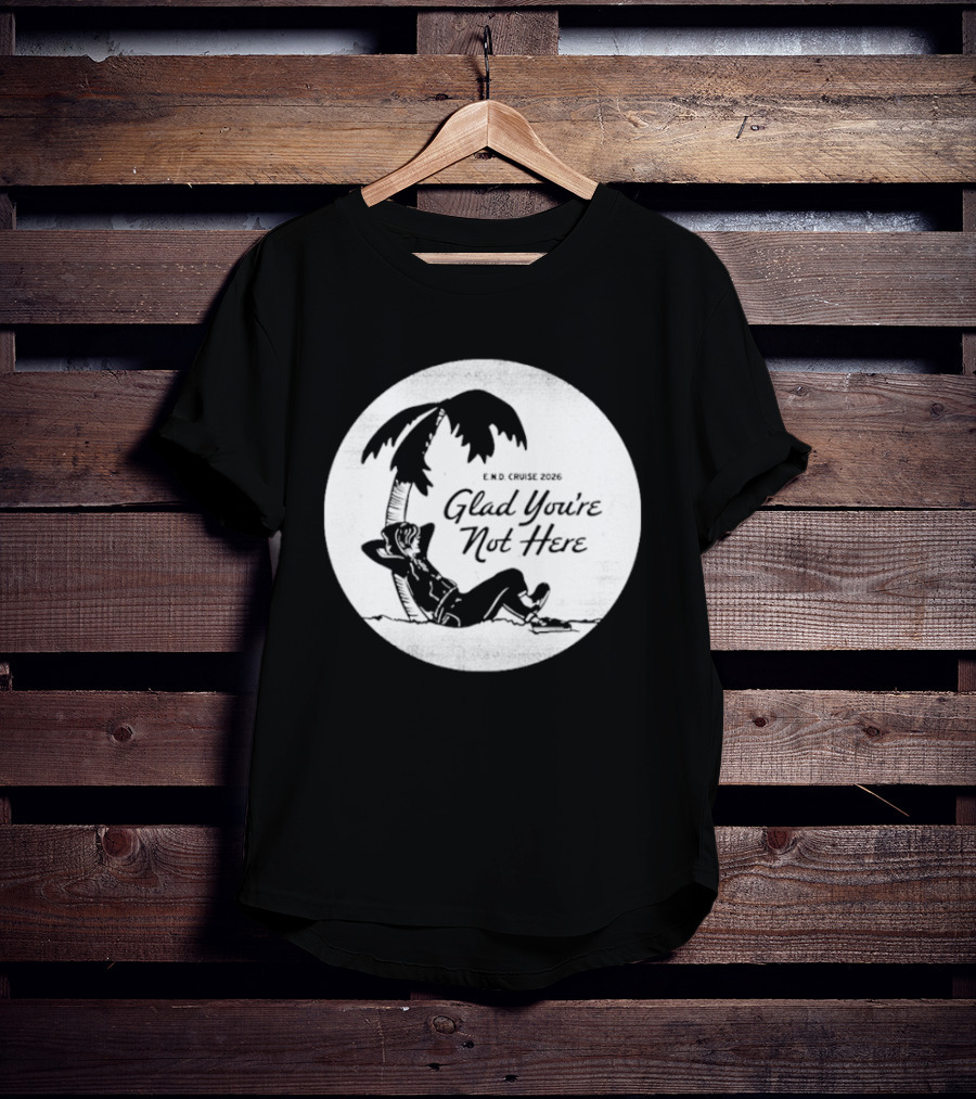Glad You're Not Here Emo's Not Dead Cruise Palm Tree Relaxation T-Shirt