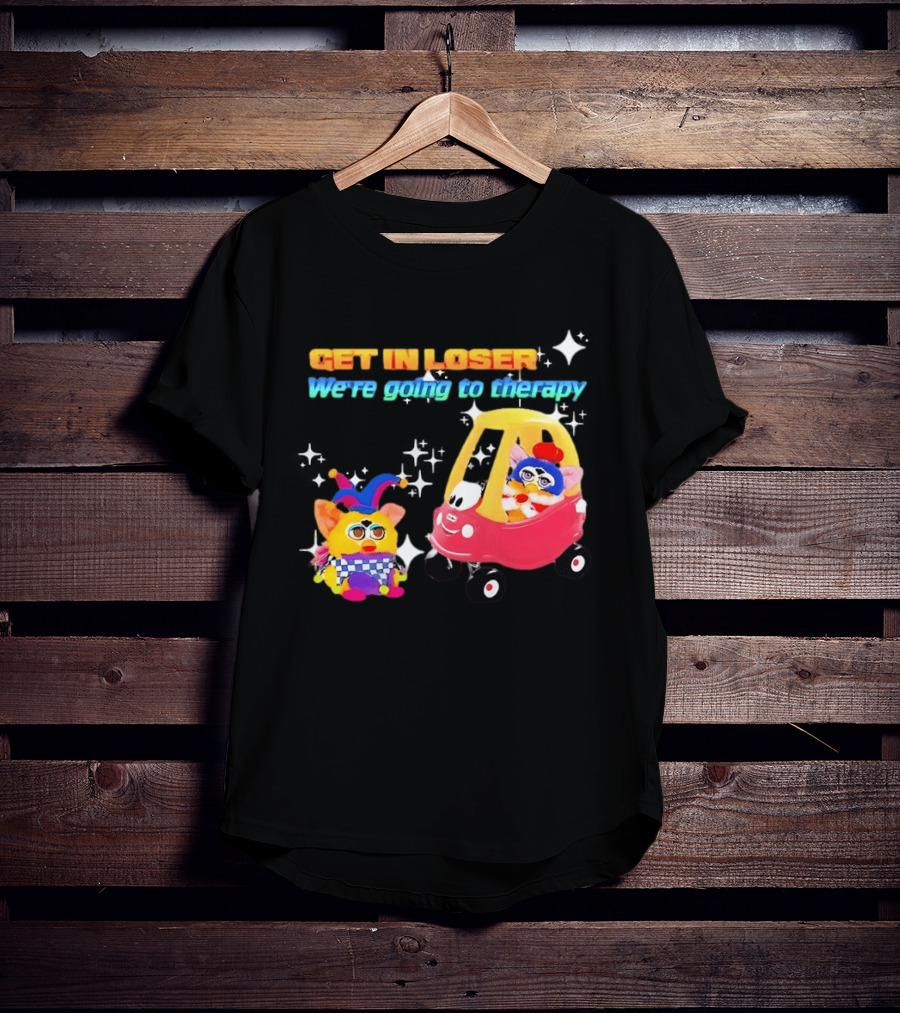 Get In Loser We're Going To Therapy Jester Furby Toy Car Playful T-Shirt