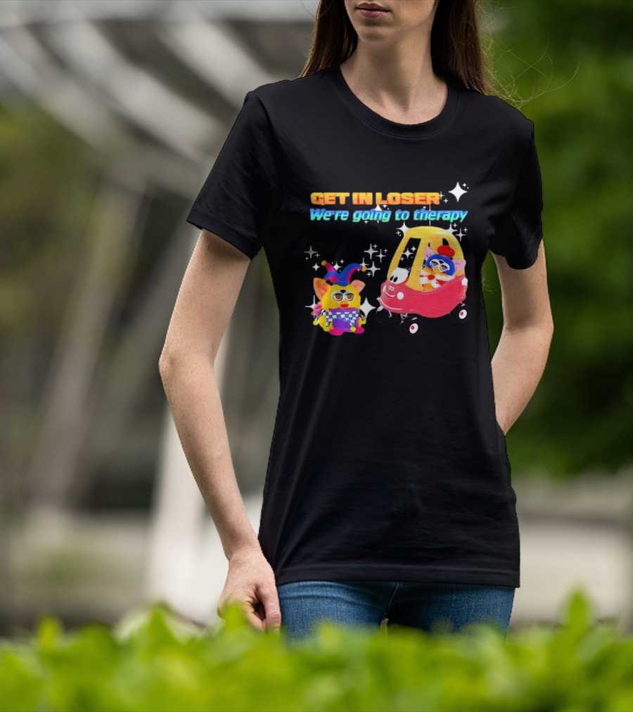 Get In Loser We're Going To Therapy Jester Furby Toy Car Playful T-Shirt