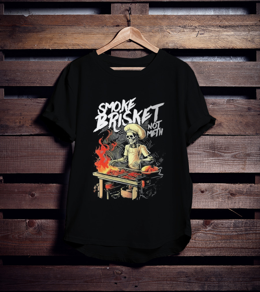 Smoke Brisket Not Meth BBQ Skeleton Chef Humor T-Shirt