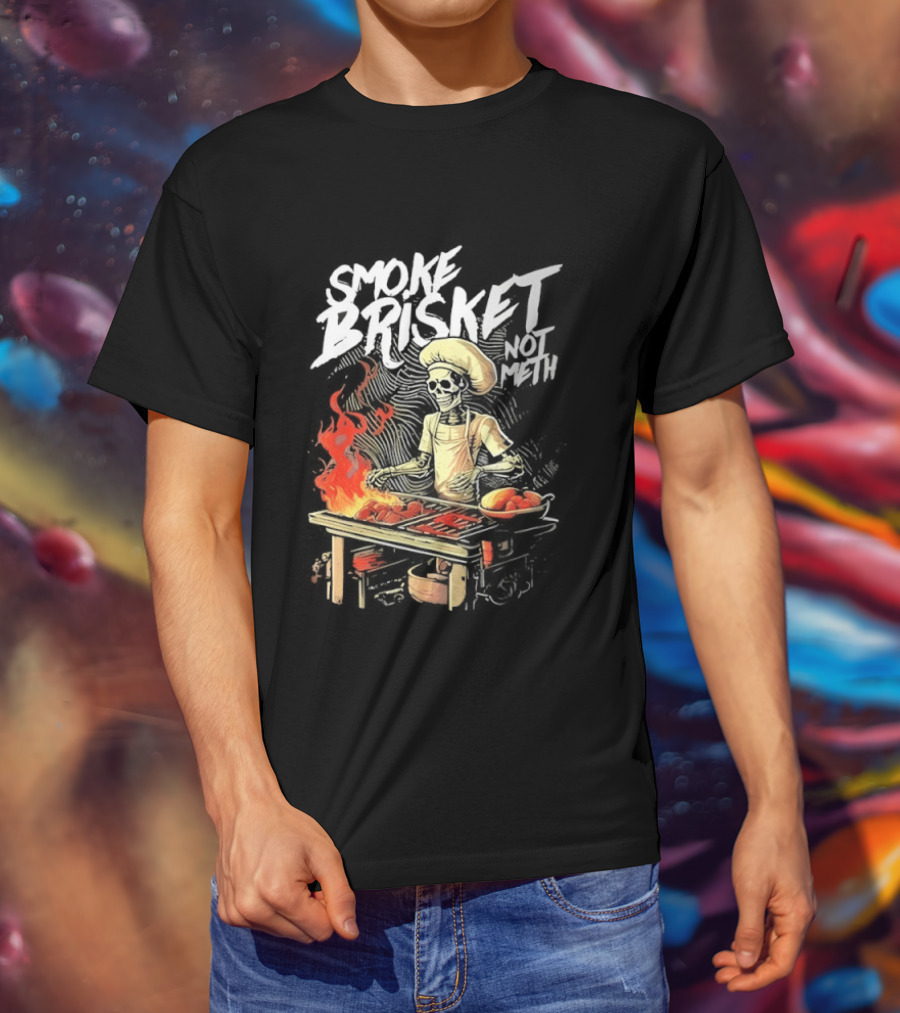 Smoke Brisket Not Meth BBQ Skeleton Chef Humor T-Shirt