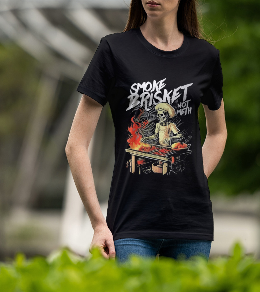 Smoke Brisket Not Meth BBQ Skeleton Chef Humor T-Shirt