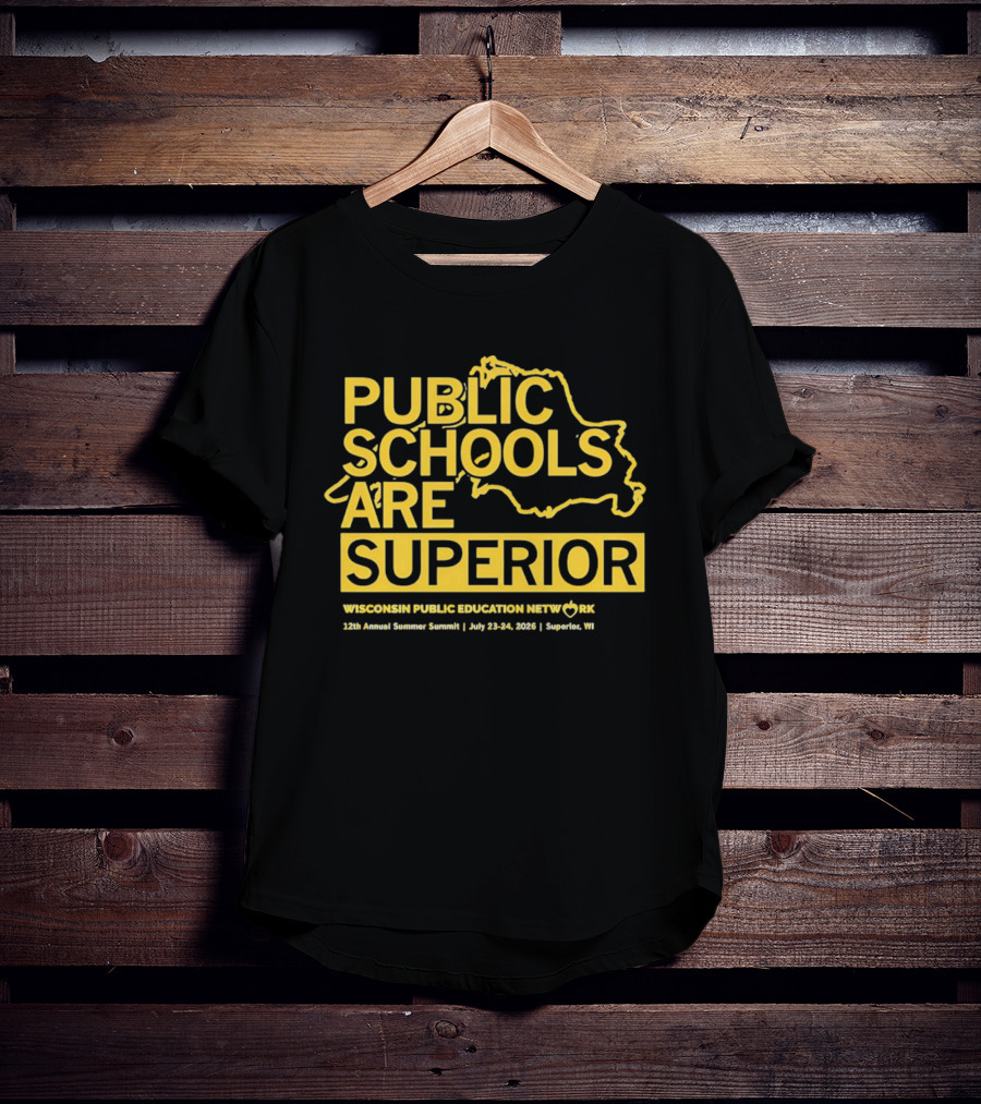Wisconsin Public Education Network Public Schools Are Superior Annual Summer Summit 2020 Superior WI T-Shirt