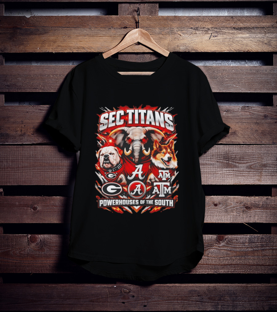 SEC Titans Powerhouses Of The South Georgia Bulldogs Alabama Crimson Tide Texas A&M Aggies T-Shirt