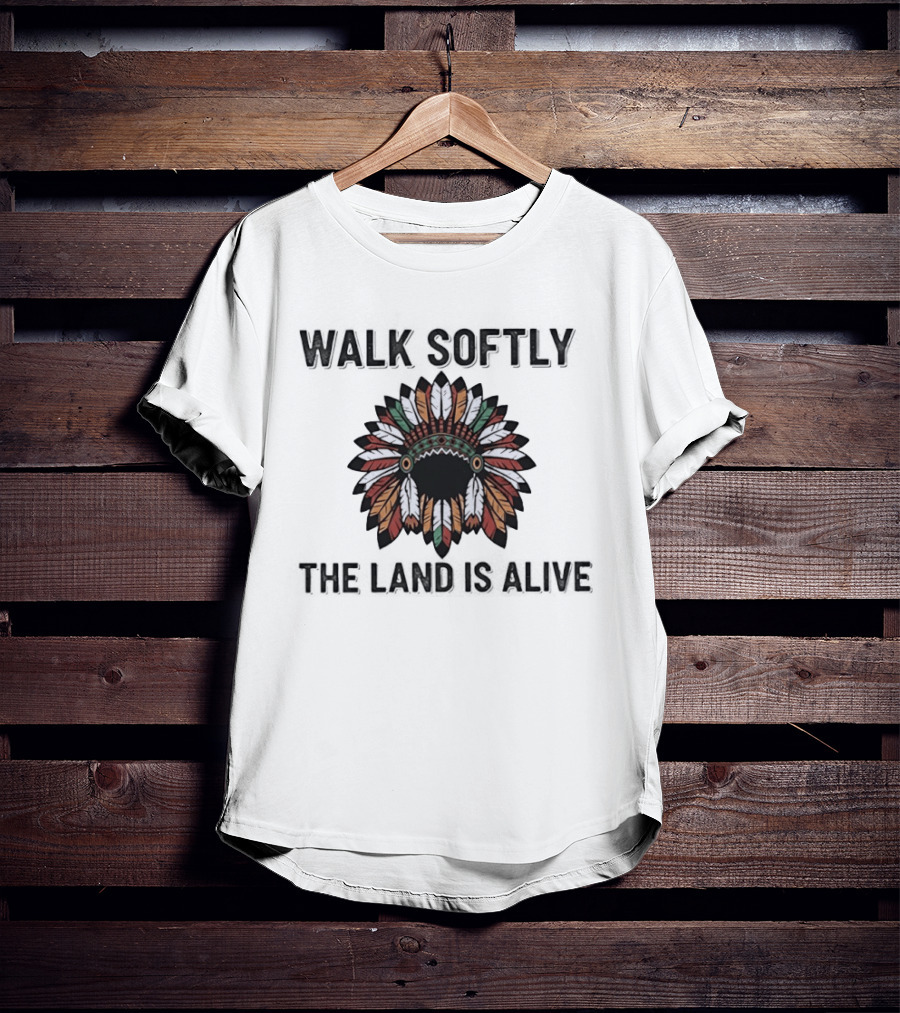 Walk Softly Native Headdress The Land Is Alive T-Shirt