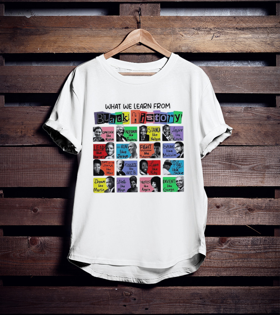 What We Learn From Black History Challenge Rosa Stand Nelson Dream Martin Invent George T-Shirt