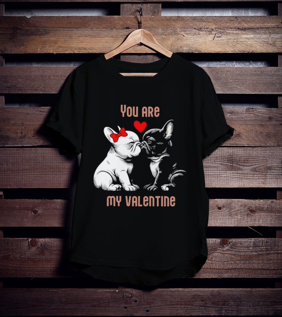 Kissing Bulldog Couple You Are My Valentine T-Shirt