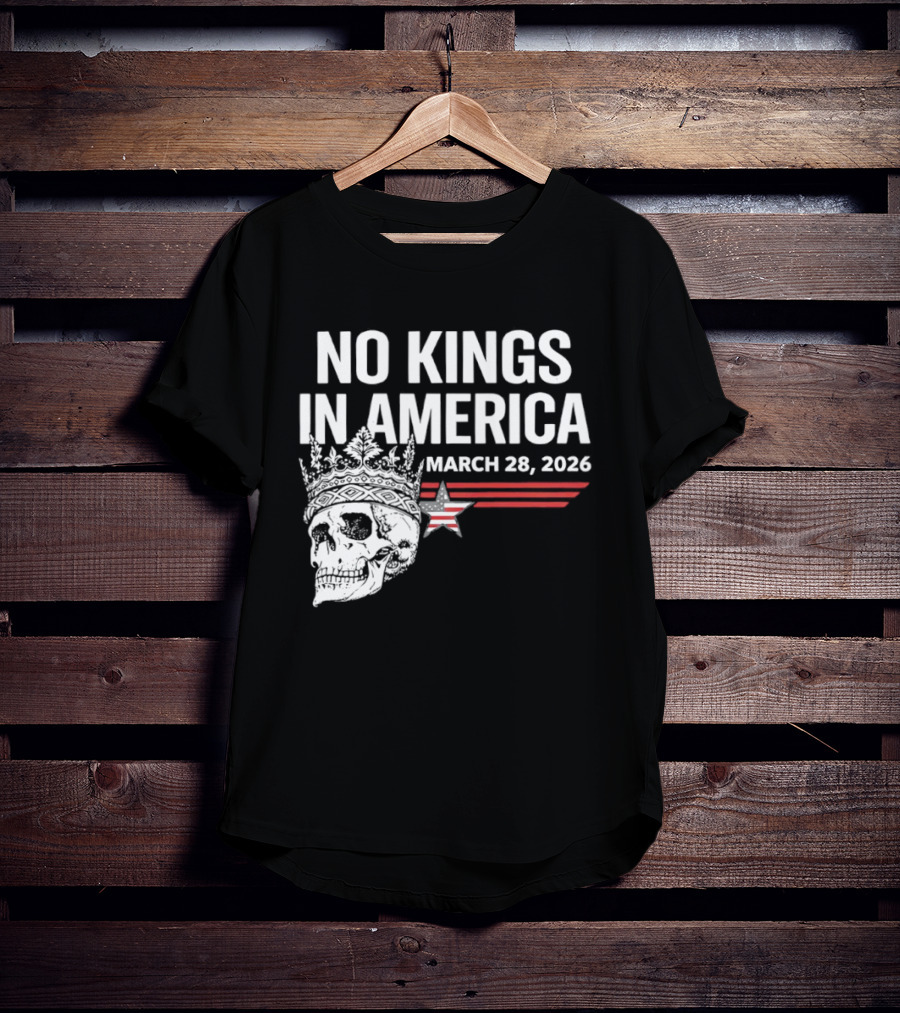 No Kings In America Skull With Crown March 28 2026 T-Shirt