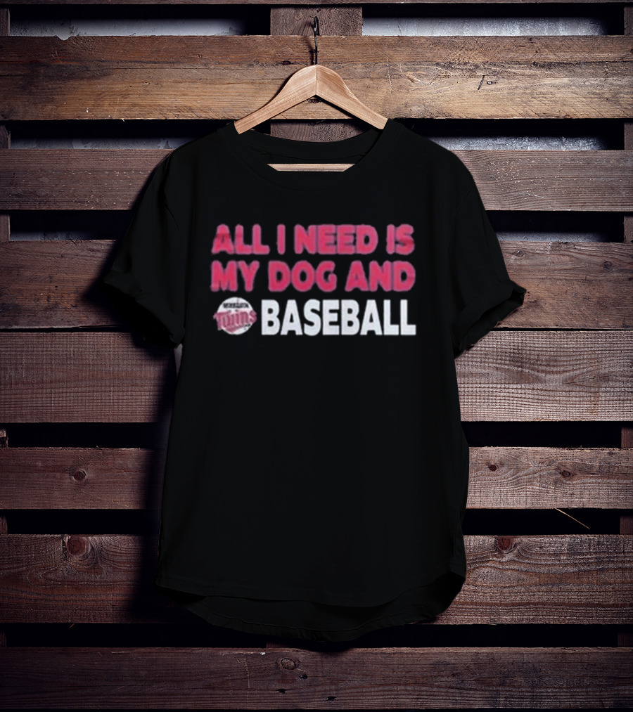 Minnesota Twins All I Need Is My Dog And Baseball T-Shirt