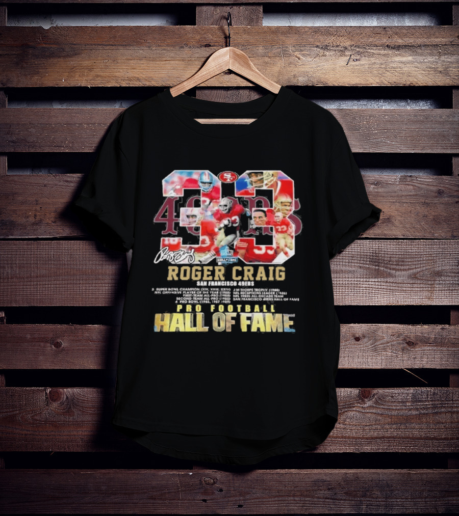 Roger Craig 33 San Francisco 49ers Pro Football Hall Of Fame T-Shirt