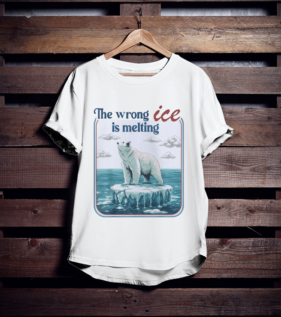 Polar Bear The Wrong Ice Is Melting Environmental Message T-Shirt
