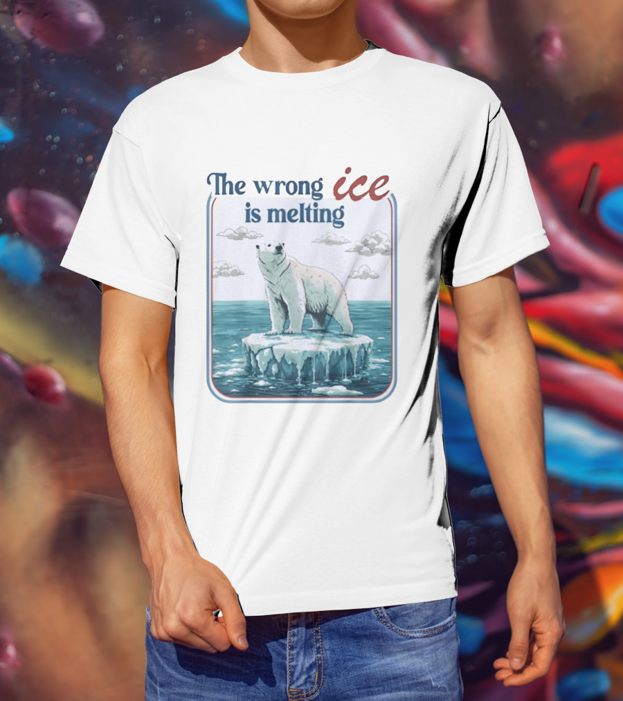 Polar Bear The Wrong Ice Is Melting Environmental Message T-Shirt