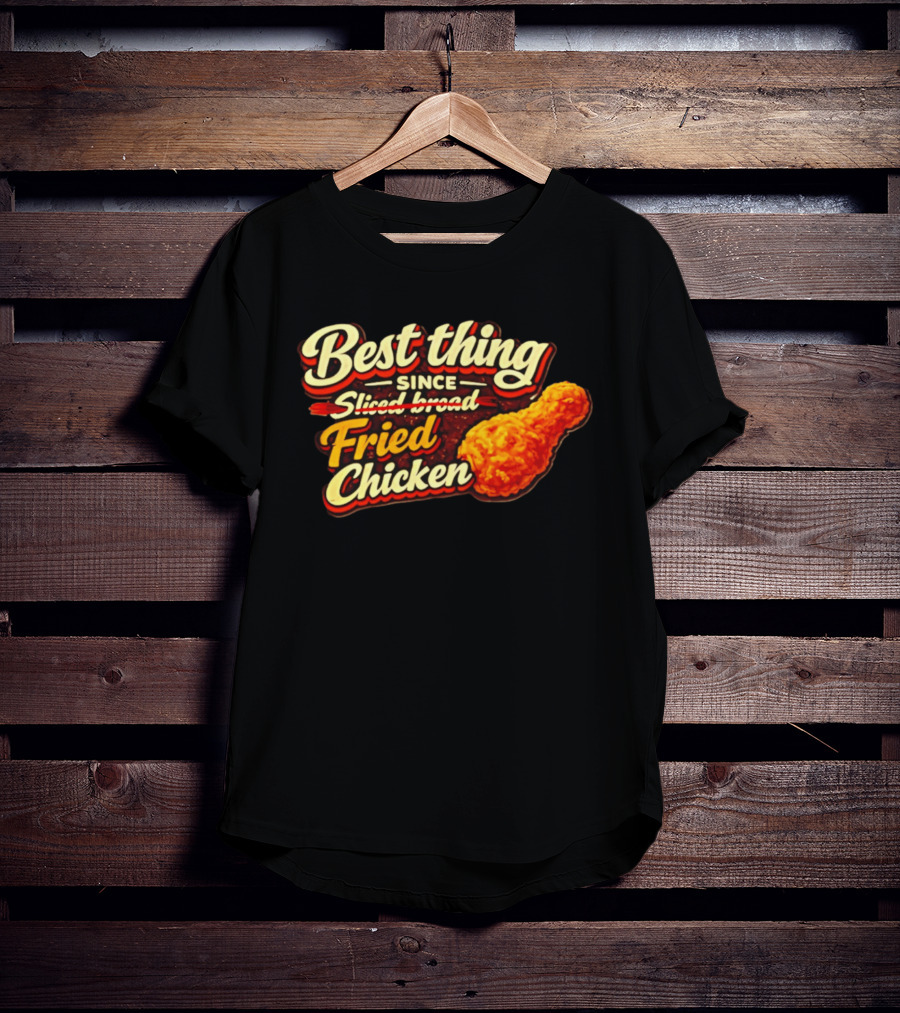 Best Thing Since Sliced Bread Fried Chicken T-Shirt