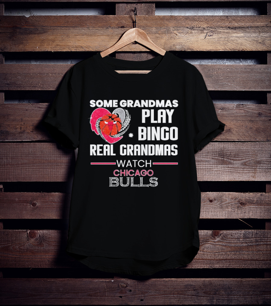 Some Grandmas Play Bingo Real Grandmas Chicago Bulls T-Shirt