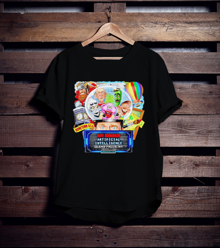 Jeff Dunham Artificial Intelligence Glens Falls Ny Hometown U.s.a. February 11 2026 T-Shirt