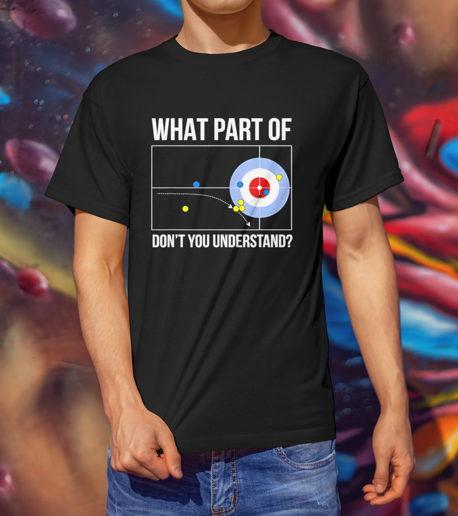 What Part Of Curling Don't You Understand Target Diagram T-Shirt