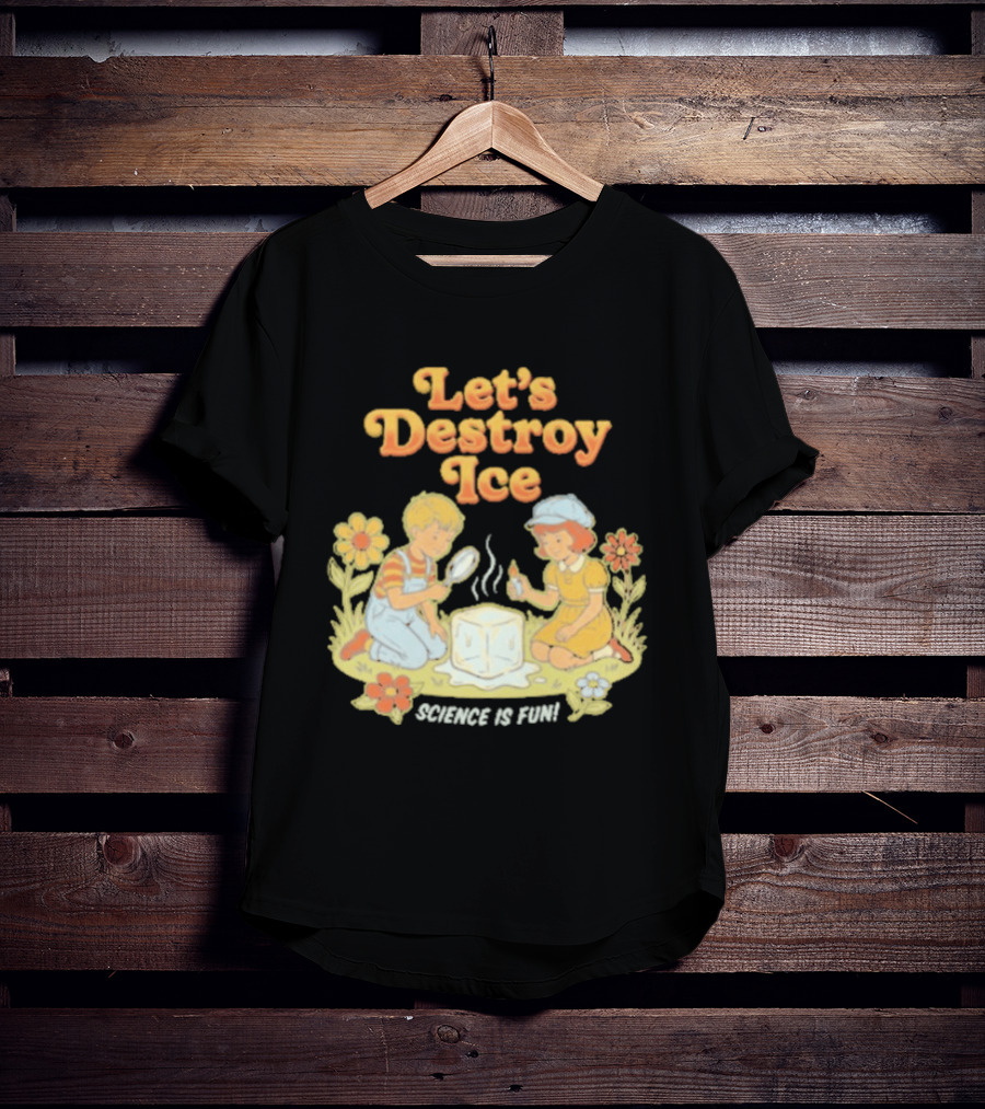 Let's Destroy Ice Science Is Fun Kids Experiment Flowers T-Shirt