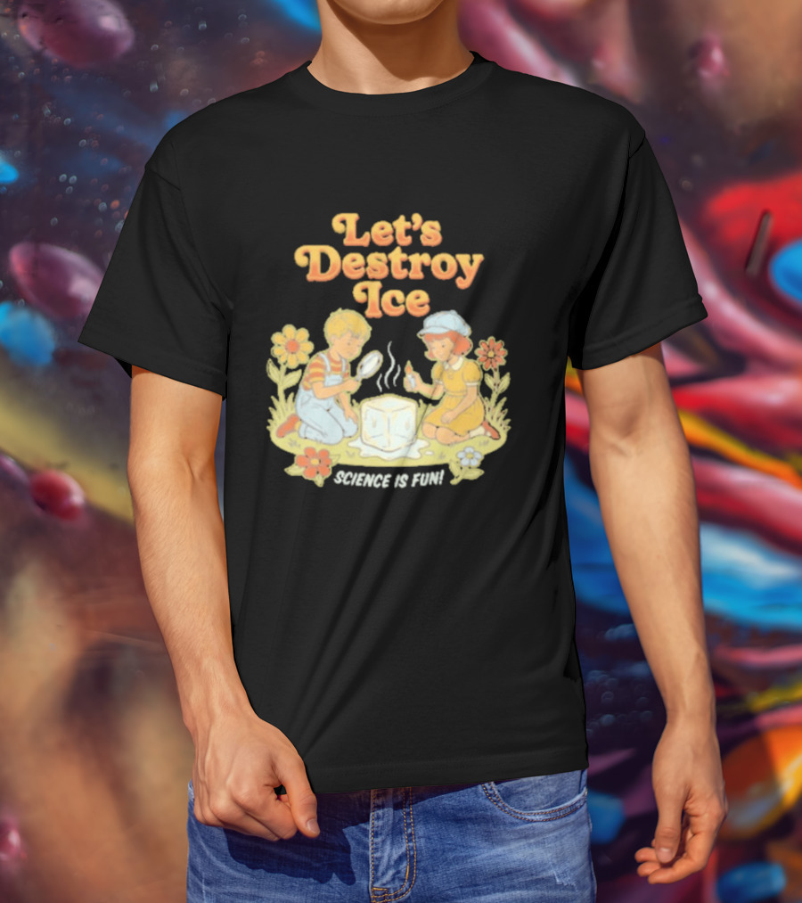 Let's Destroy Ice Science Is Fun Kids Experiment Flowers T-Shirt