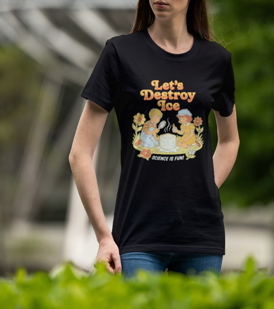 Let's Destroy Ice Science Is Fun Kids Experiment Flowers T-Shirt