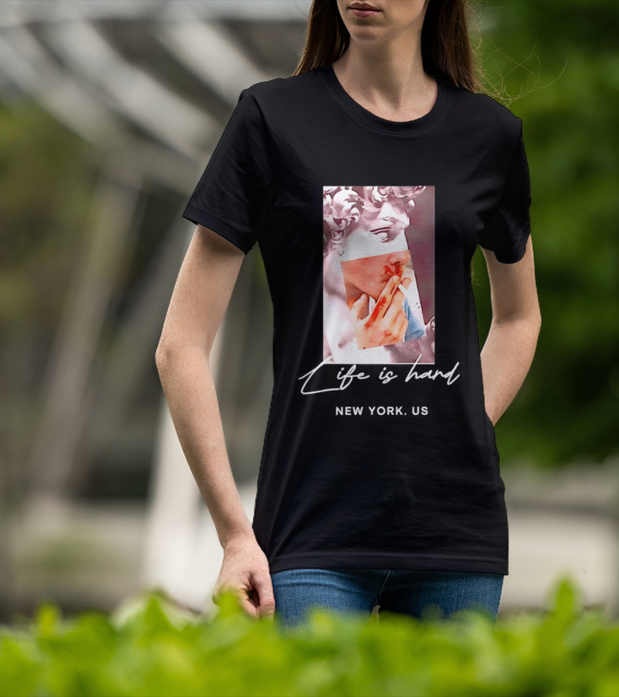 Life Is Hard New York US David Sculpture Smoking T-Shirt
