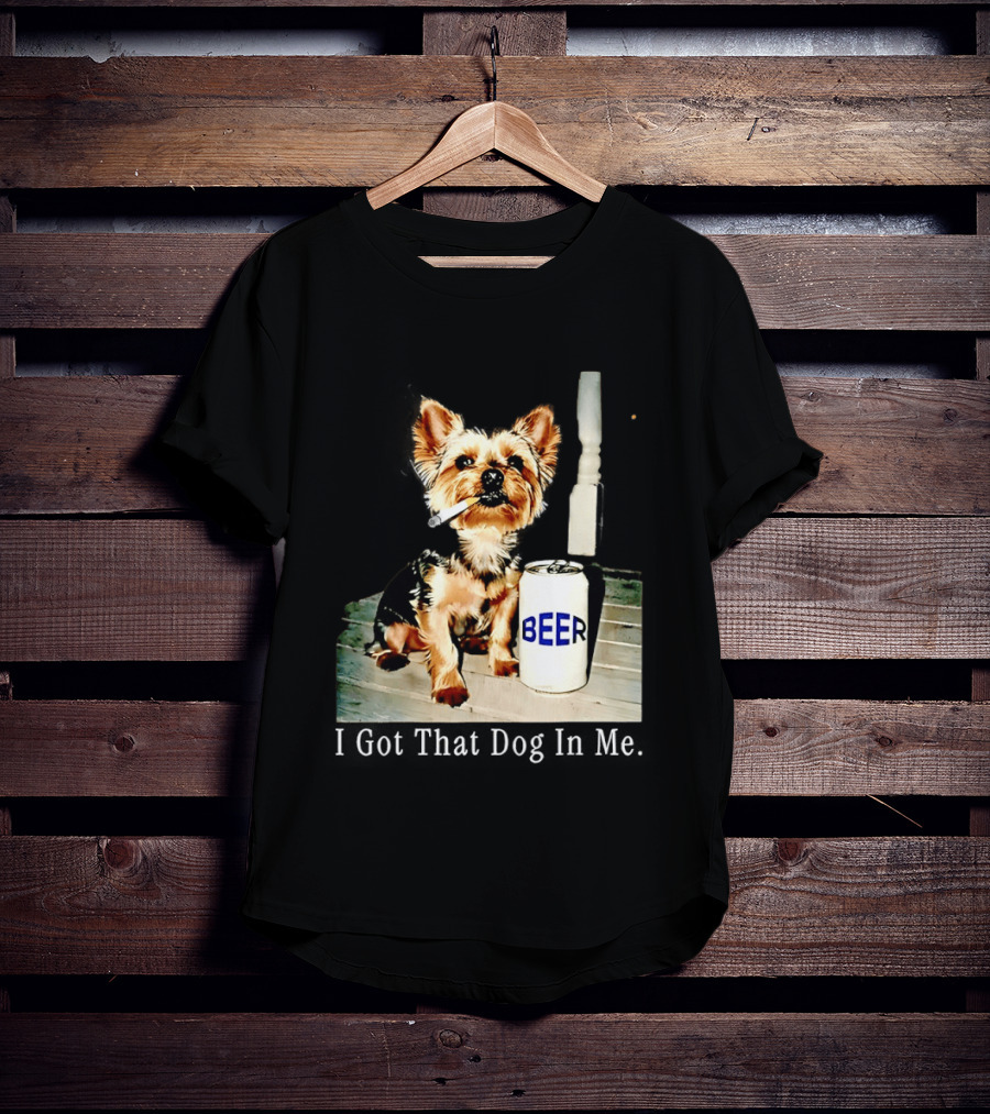 I Got That Dog In Me Yorkie Smoking Beer Can Meme T-Shirt