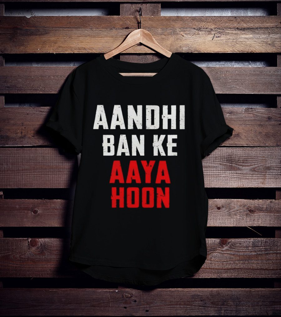 Aandhi Ban Ke Aaya Hoon Catchphrase Popular Indian T-Shirt