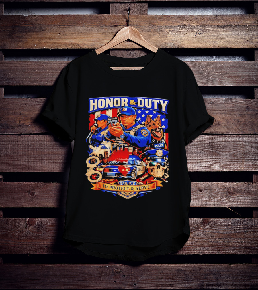 Honor And Duty Police Service Protection And Loyalty T-Shirt