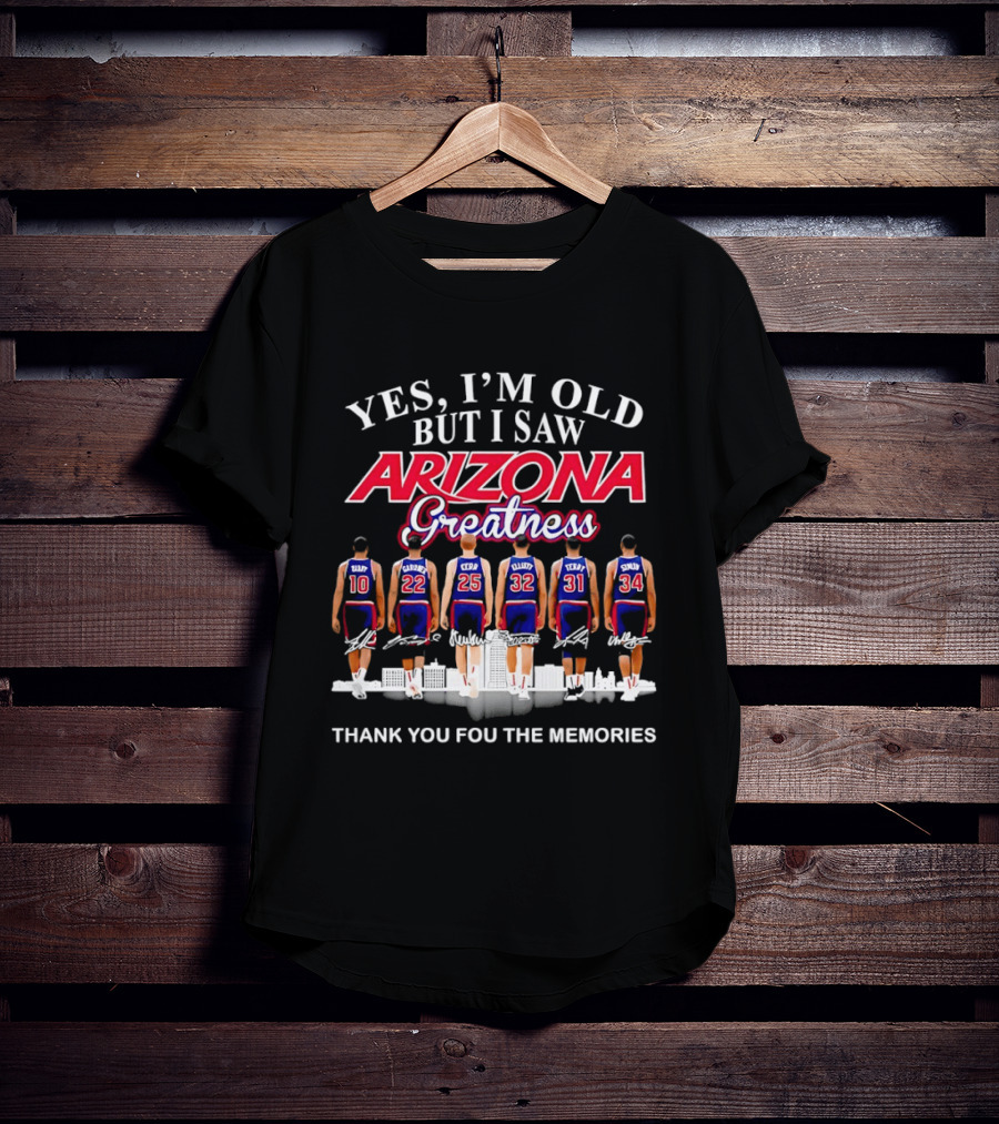 Yes I'm Old But I Saw Arizona Greatness Thank You For The Memories T-Shirt