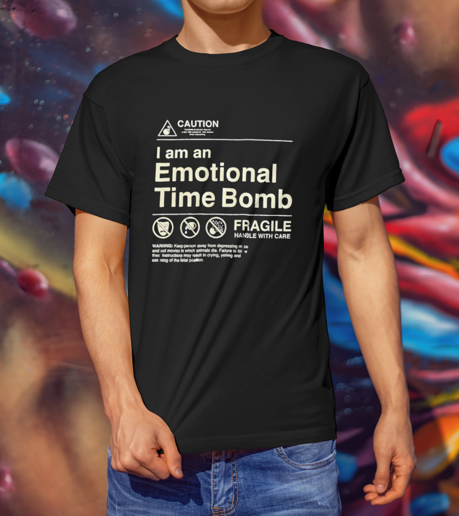 Caution Emotional Time Bomb Fragile Handle With Care Warning T-Shirt