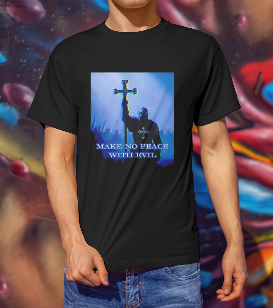 Knights Templar Make No Peace With Evil Crusader Holding Cross T-Shirt