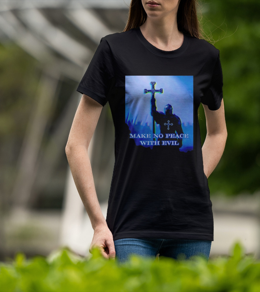 Knights Templar Make No Peace With Evil Crusader Holding Cross T-Shirt